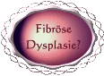 Fragen zu Fibröser Dysplasie